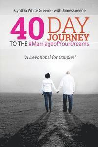 bokomslag 40 Day Journey to the #MarriageofYourDreams: A Devotional for Couples