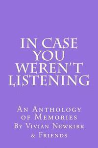 bokomslag In Case You Weren't Listening: An Anthology of Memories