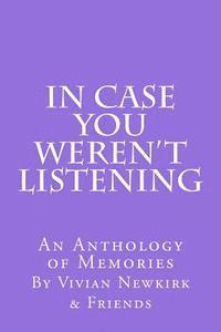 In Case You Weren't Listening: An Anthology of Memories 1