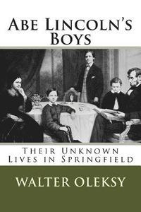 bokomslag Abe Lincoln's Boys: Their Unknown Lives in Springfield