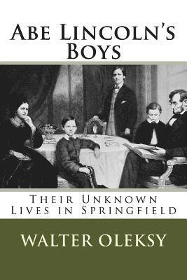 Abe Lincoln's Boys: Their Unknown Lives in Springfield 1