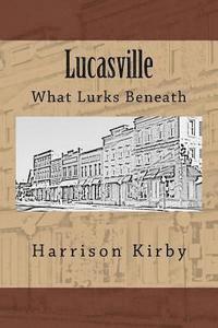 bokomslag Lucasville: What Lurks Beneath