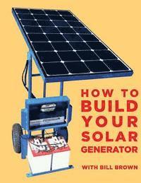 Bill Brown - How to build your solar generator, Häftad