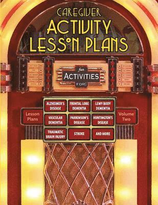 Caregiver Activity Lesson Plans: From the National Association of Activity Professionals 1