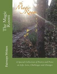 bokomslag The Magic Room: A Special Collection of Poetry and Prose on Life, Love, Challenges and Changes