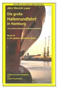 bokomslag Hafenrundfahrt in Hamburg - eine illustrierte Reise durch den Hafen: Band 33 in der maritimen gelben Buchreihe bei Juergen Ruszkowski