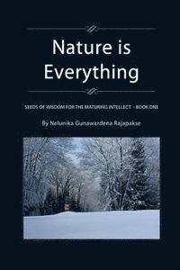bokomslag Nature is Everything - Book 1: Seeds of Wisdom for The Maturing Intellect - Book 1