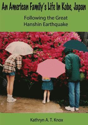 Kathryn a. T. Knox - An American Family's Life in Kobe, Japan Following the Great Hanshin Earthquake, Häftad