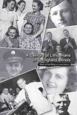 bokomslag A Century of Lithuanians in Springfield, Illinois: Best of the Blog