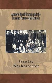 bokomslag Andrew David Urshan and the Russian Pentecostal Church