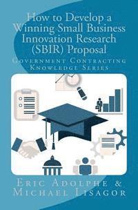 bokomslag How to Develop a Winning Small Business Innovation Research (SBIR) Proposal