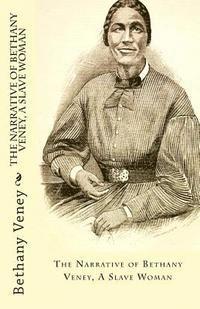 bokomslag The Narrative of Bethany Veney, A Slave Woman