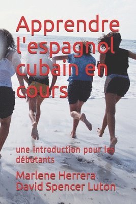 bokomslag Apprendre l'espagnol cubain en cours: une introduction pour les débutants