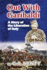 bokomslag Out With Garibaldi: A Story of the Liberation of Italy