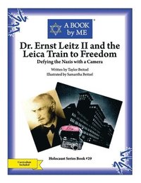 bokomslag Dr. Ernst Leitz II and the Leica Train to Freedom: Defying the Nazis with a Camera