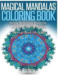 bokomslag Magical Mandalas Coloring Book Stress Relieving Patterns: Coloring Book for Adults Lovink Coloring Books