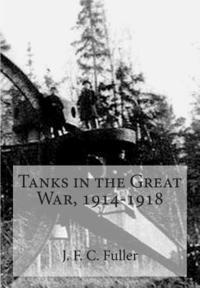 bokomslag Tanks in the Great War, 1914-1918