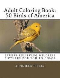 bokomslag Adult Coloring Book: 50 Birds of America (Stress-relieving Wildlife Pictures for You to Color)
