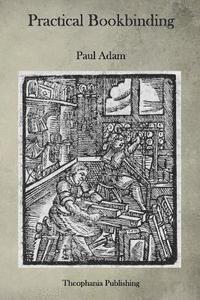 Paul Adam - Practical Bookbinding, Häftad