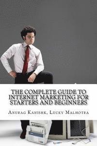 bokomslag The Complete Guide to Internet Marketing for Starters and Beginners