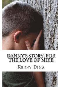 bokomslag Danny's Story; For the Love of Mike