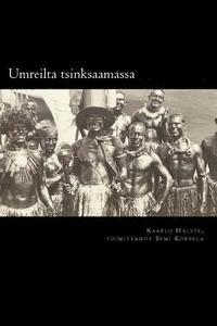 bokomslag Umreilta tsinksaamassa: Suomen Joutsenen 1. valtamerimatka Kaarlo Halsteen laivapäiväkirjan mukaan