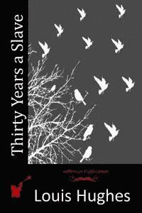 Louis Hughes - Thirty Years a Slave, Häftad