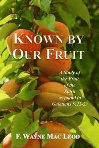 bokomslag Known By Our Fruit: A Study of hte Fruit of the Spirit as found in Galatians 5:22-23