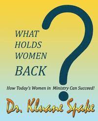 bokomslag What Holds Women Back?: How Today's Women in Ministry Can Successfully Promote!