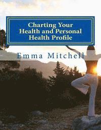 bokomslag Charting Your Health and Personal Health Profile: Be in Control of Your Health