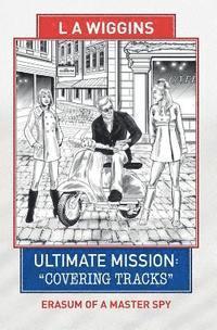 bokomslag Ultimate Mission: Covering Tracks: Erasum of a Master Spy