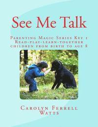 bokomslag See Me Talk: Parenting Magic Key 1