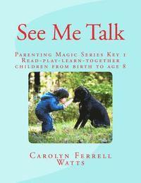 See Me Talk: Parenting Magic Key 1 1