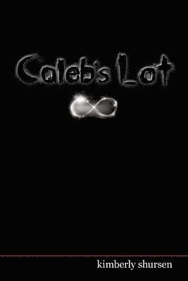 Kimberly Shursen - Caleb's Lot: Lottery Book 3: The Final Chapter, Häftad