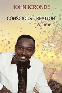 John Kironde - Conscious Creation: Volume 1, Häftad