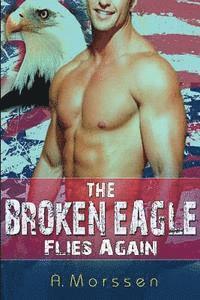 bokomslag The Broken Eagle Flies Again: BBW Paranormal Romance Shapeshifter Menage NAVY SEAL Bad Boy Alpha Male Romance