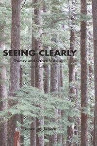 bokomslag Seeing Clearly: Poetry and Other Musings