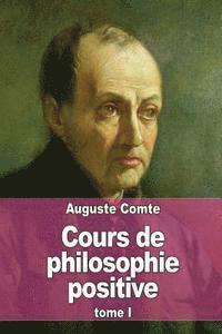 Cours de philosophie positive: Tome 1 1