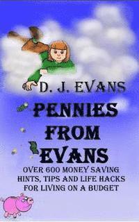 bokomslag Pennies From Evans: Over 600 Money Saving Hints, Tips And Life Hacks For Living On A Budget