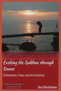 Evoking the Sublime Through Dance: Embodiment, Music, and the Profound 1