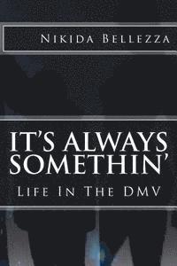 bokomslag It's Always Somethin': Life In The DMV