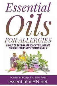 bokomslag Essential Oils For Allergies: An Out of the Box Approach to eliminate your allergies with essential Oils