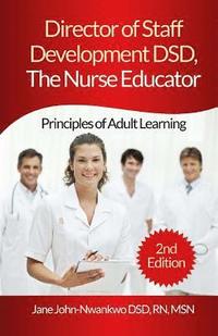 bokomslag Director of Staff Development DSD, The Nurse Educator: Principles of Adult Learning
