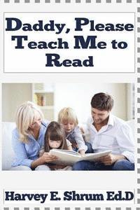 Daddy, Please Teach Me to Read 1