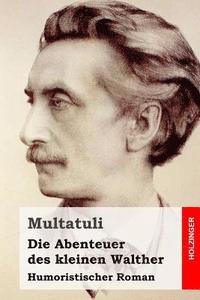 bokomslag Die Abenteuer des kleinen Walther: Humoristischer Roman