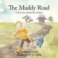 bokomslag The Muddy Road: A Zen story adapted for children