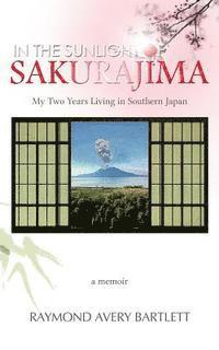 bokomslag In the Sunlight of Sakurajima: My Two Years Living in Southern Japan