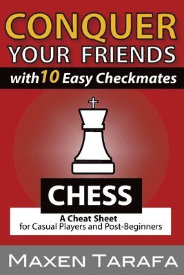 bokomslag Chess: Conquer your Friends with 10 Easy Checkmates: Chess Strategy for Casual Players and Post-Beginners