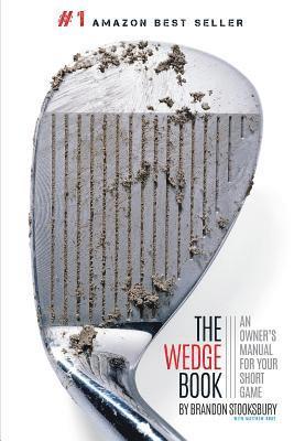 bokomslag The Wedge Book: An Owner's Manual for Your Short Game