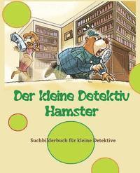 bokomslag Der kleine Detektiv Hamster: Suchbilderbuch für kleine Detektive